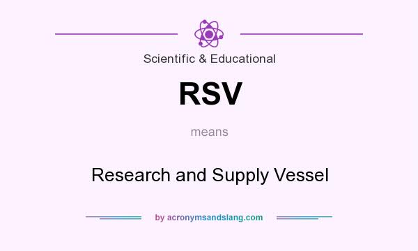 What does RSV mean? It stands for Research and Supply Vessel