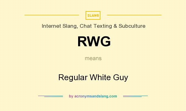 What does RWG mean? It stands for Regular White Guy