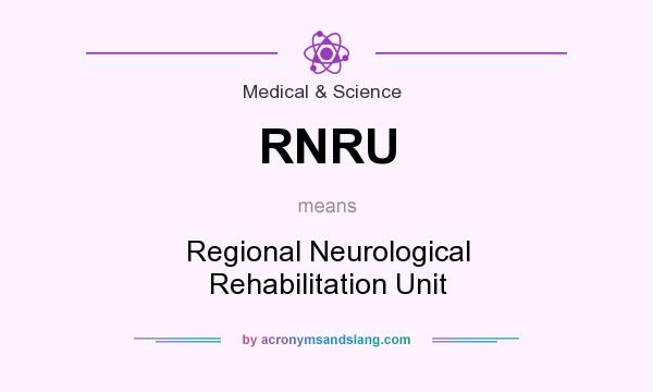 What does RNRU mean? It stands for Regional Neurological Rehabilitation Unit