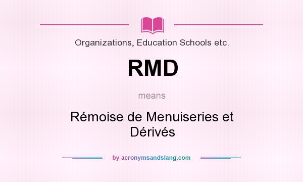 What does RMD mean? It stands for Rémoise de Menuiseries et Dérivés
