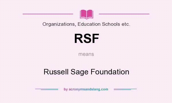 What does RSF mean? It stands for Russell Sage Foundation
