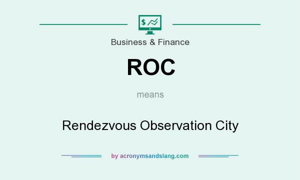 What does ROC mean? It stands for Rendezvous Observation City