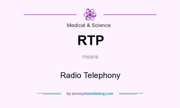 What does RTP mean? It stands for Radio Telephony