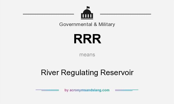 What does RRR mean? It stands for River Regulating Reservoir