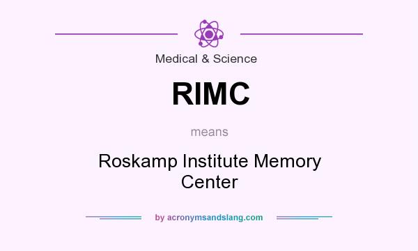 What does RIMC mean? It stands for Roskamp Institute Memory Center