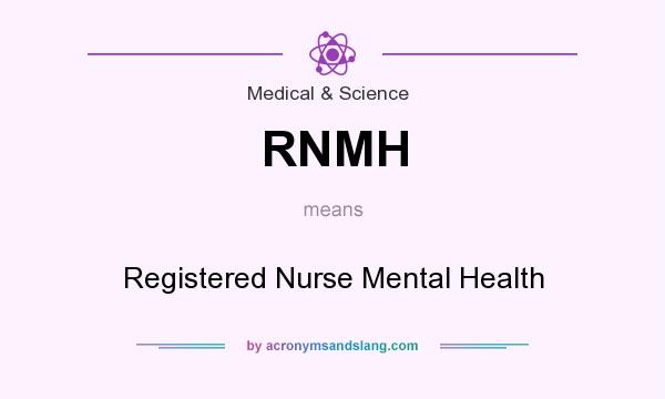 What does RNMH mean? It stands for Registered Nurse Mental Health