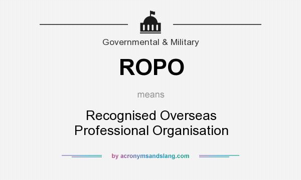 What does ROPO mean? It stands for Recognised Overseas Professional Organisation