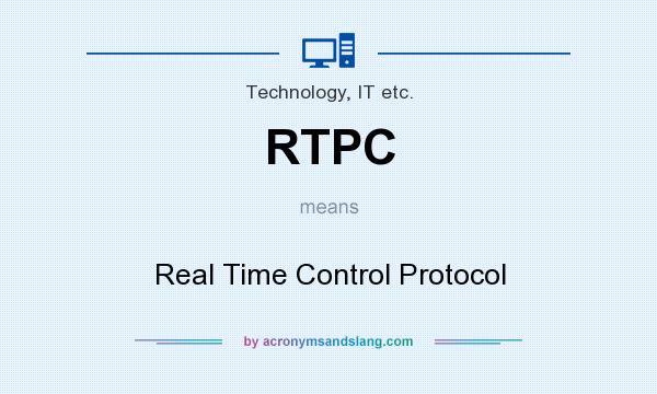What does RTPC mean? It stands for Real Time Control Protocol