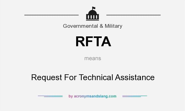 What does RFTA mean? It stands for Request For Technical Assistance