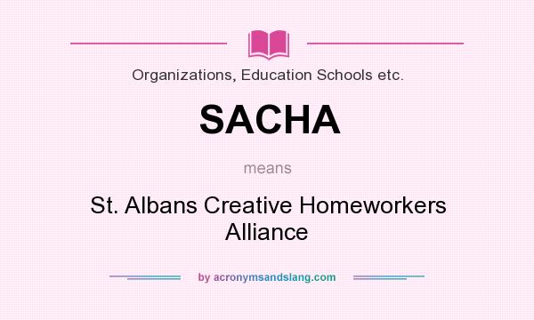 What does SACHA mean? It stands for St. Albans Creative Homeworkers Alliance