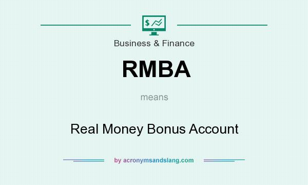 What does RMBA mean? It stands for Real Money Bonus Account