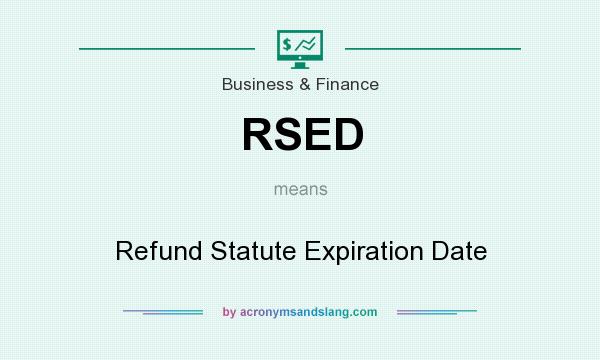 What does RSED mean? It stands for Refund Statute Expiration Date