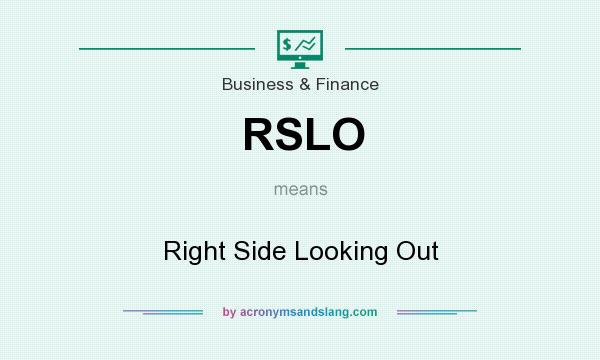 What does RSLO mean? It stands for Right Side Looking Out