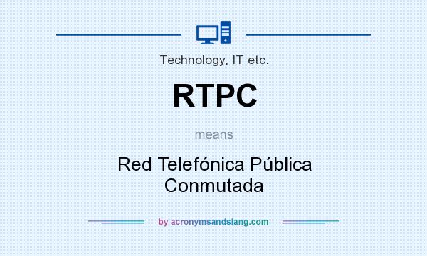 What does RTPC mean? It stands for Red Telefónica Pública Conmutada