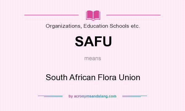 What does SAFU mean? It stands for South African Flora Union