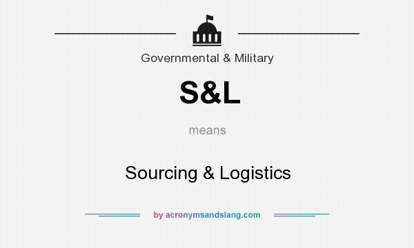What does S&L mean? It stands for Sourcing & Logistics
