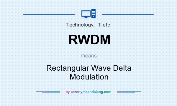 What does RWDM mean? It stands for Rectangular Wave Delta Modulation