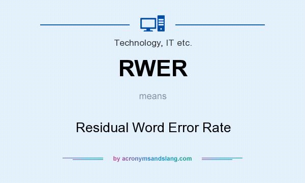 What does RWER mean? It stands for Residual Word Error Rate