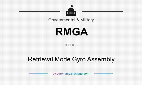 What does RMGA mean? It stands for Retrieval Mode Gyro Assembly
