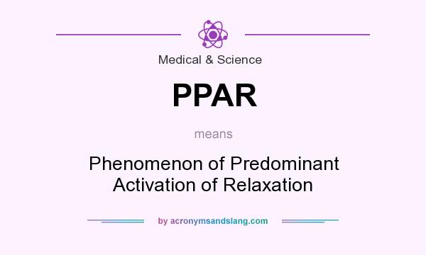 What does PPAR mean? It stands for Phenomenon of Predominant Activation of Relaxation