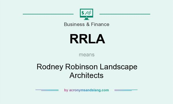 What does RRLA mean? It stands for Rodney Robinson Landscape Architects