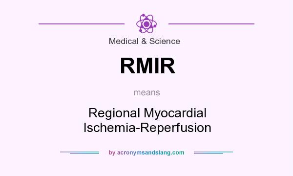 What does RMIR mean? It stands for Regional Myocardial Ischemia-Reperfusion