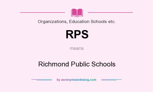 What does RPS mean? It stands for Richmond Public Schools
