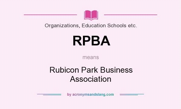 What does RPBA mean? It stands for Rubicon Park Business Association
