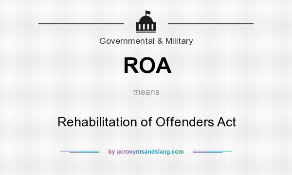 What does ROA mean? It stands for Rehabilitation of Offenders Act