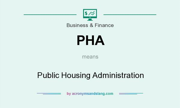 What does PHA mean? It stands for Public Housing Administration