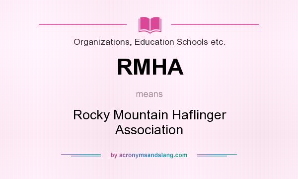 What does RMHA mean? It stands for Rocky Mountain Haflinger Association