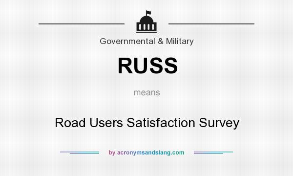 What does RUSS mean? It stands for Road Users Satisfaction Survey