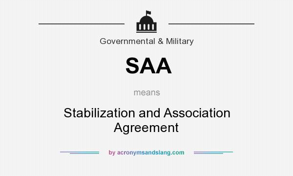 What does SAA mean? It stands for Stabilization and Association Agreement