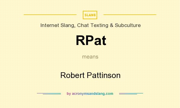What does RPat mean? It stands for Robert Pattinson