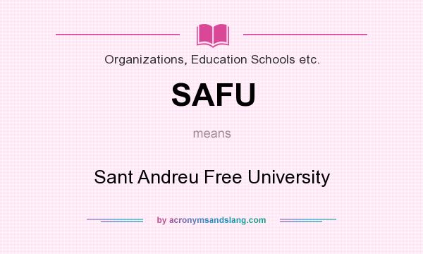 What does SAFU mean? It stands for Sant Andreu Free University