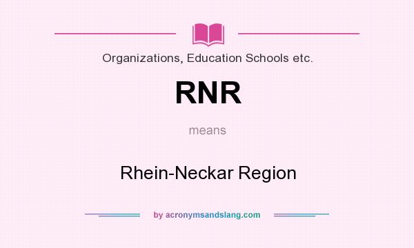 What does RNR mean? It stands for Rhein-Neckar Region