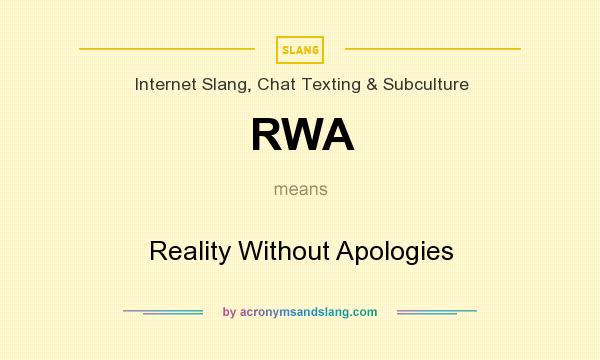What does RWA mean? It stands for Reality Without Apologies