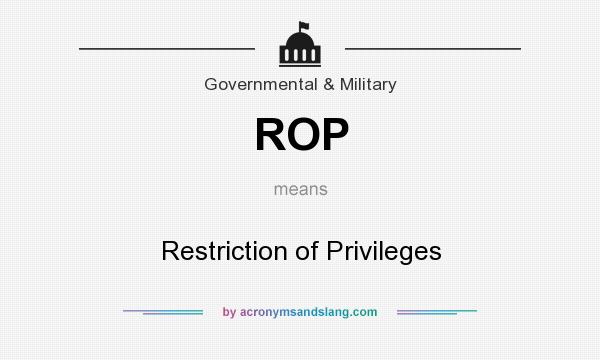What does ROP mean? It stands for Restriction of Privileges