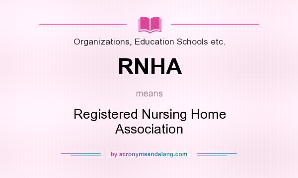 What does RNHA mean? It stands for Registered Nursing Home Association