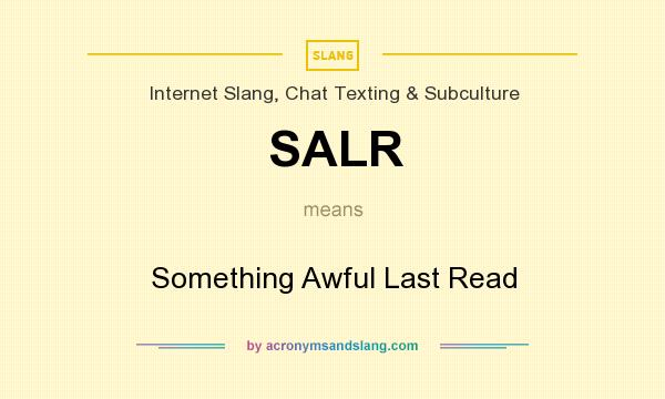 What does SALR mean? It stands for Something Awful Last Read