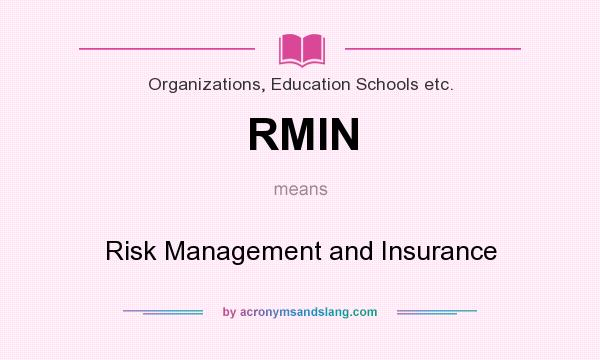 What does RMIN mean? It stands for Risk Management and Insurance