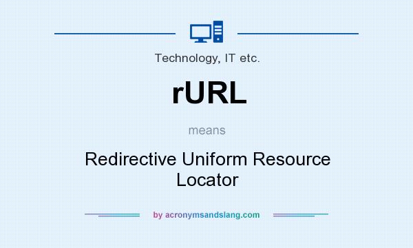 What does rURL mean? It stands for Redirective Uniform Resource Locator