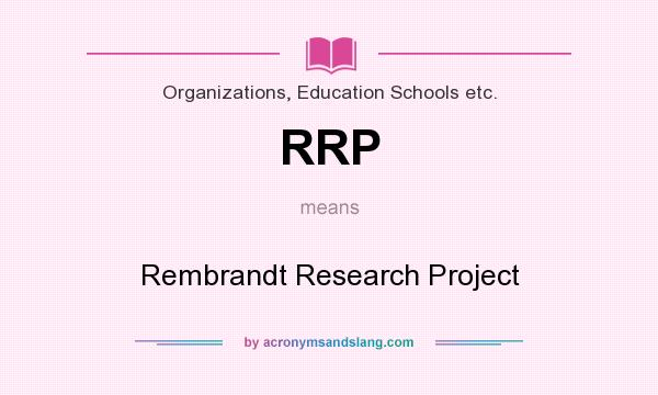 What does RRP mean? It stands for Rembrandt Research Project