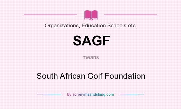 What does SAGF mean? It stands for South African Golf Foundation