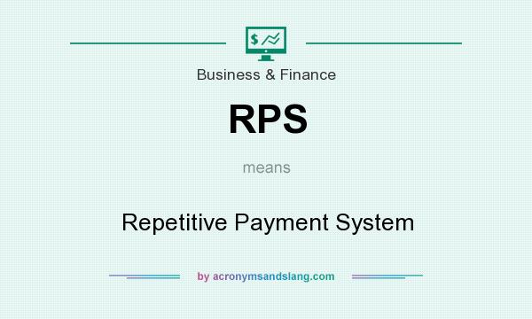 What does RPS mean? It stands for Repetitive Payment System