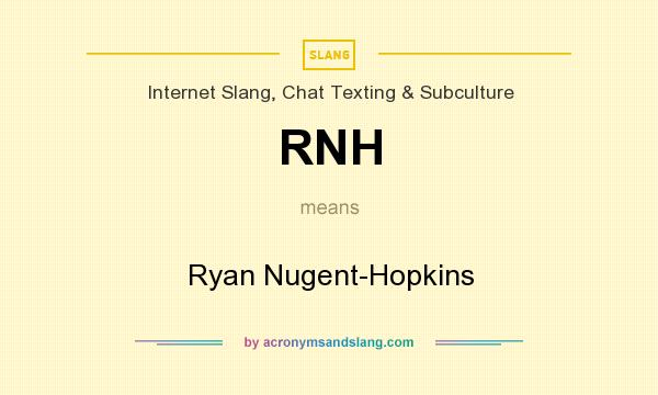 What does RNH mean? It stands for Ryan Nugent-Hopkins