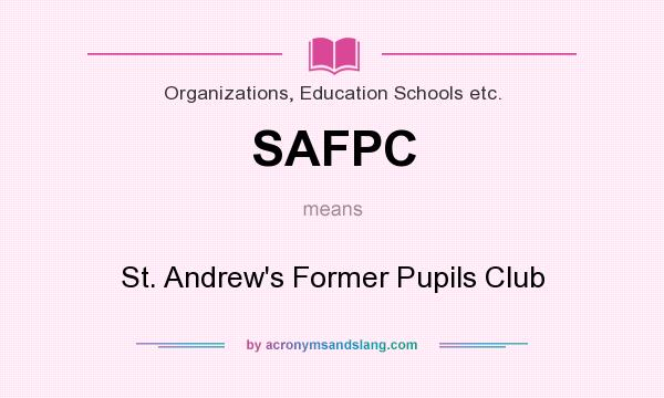 What does SAFPC mean? It stands for St. Andrew`s Former Pupils Club