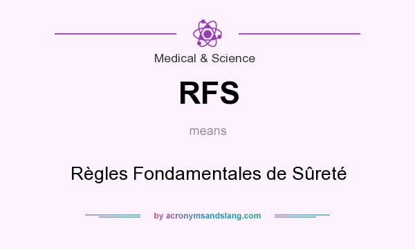 What does RFS mean? It stands for Règles Fondamentales de Sûreté