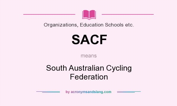 What does SACF mean? It stands for South Australian Cycling Federation