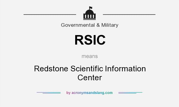 What does RSIC mean? It stands for Redstone Scientific Information Center